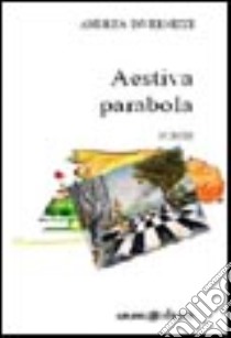 Aestiva parabola libro di Invernizzi Andrea