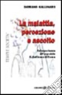 La malattia, percezione e ascolto. Un'esperienza all'Ospedale S. Gallicano di Roma libro di Gallinaro Damiano