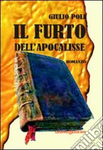 Il furto dell'Apocalisse libro di Poli Giulio