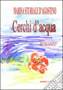 Cerchi d'acqua libro di Sturiale D'Agostino Marisa