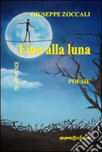 Fino alla luna libro di Zoccali Giuseppe