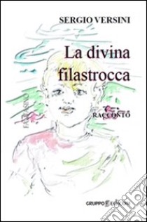 La divina filastrocca libro di Versini Sergio