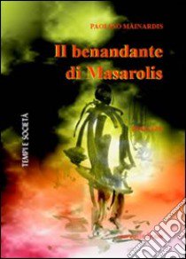 Il benandante di Masarolis libro di Mainardis Paolino