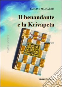 Il benandante e la Krivapeta libro di Mainardis Paolino