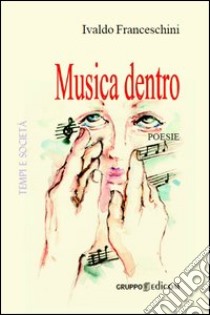 Musica dentro libro di Franceschini Ivaldo