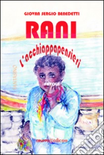 Rani l'acchiappapensieri libro di Benedetti G. Sergio