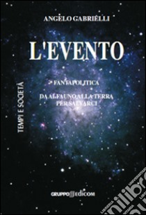 L'evento fantapolitica da Alfauno alla Terra per salvarci libro di Gabrielli Angelo