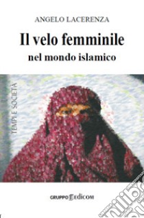 Il velo femminile nel mondo islamico libro di Lacerenza Angelo