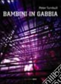 Bambini in gabbia libro di Turnbull Peter