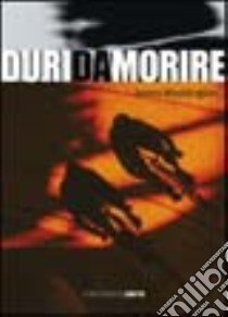 Duri da morire libro di Waddington James