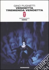 Vendetta tremenda vendetta libro di Pugnetti Gino