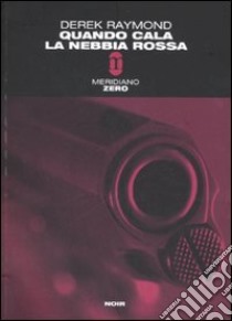 Quando cala la nebbia rossa libro di Raymond Derek