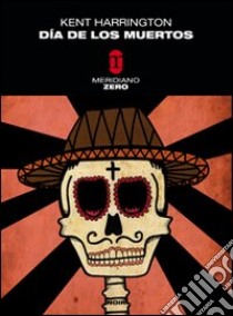 Día de los muertos libro di Harrington Kent