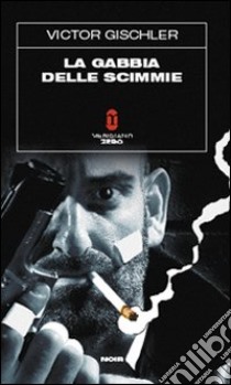 La Gabbia delle scimmie libro di Gischler Victor