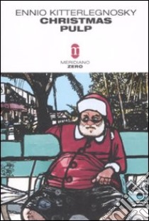 Christmas pulp libro di Kitterlegnosky Ennio