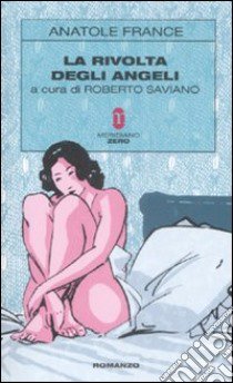 La Rivolta degli angeli libro di France Anatole; Saviano R. (cur.)