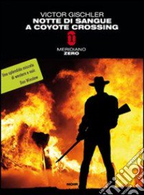 Notte di sangue a Coyote Crossing libro di Gischler Victor