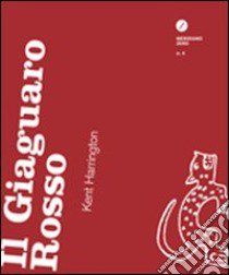 Il giaguaro rosso libro di Harrington Kent