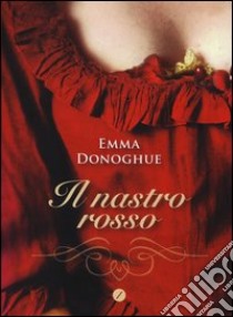 Il nastro rosso libro di Donoghue Emma