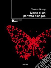 Morte di un perfetto bilingue libro di Gunzig Thomas