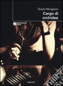 Cargo di orchidee libro di Musgrave Susan