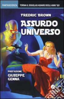 Assurdo universo libro di Brown Fredric