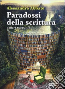 Paradossi della scrittura e altri racconti libro di Abbate Alessandro