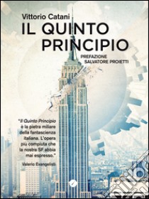 Il quinto principio libro di Catani Vittorio