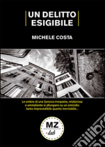 Un delitto esigibile libro di Costa Michele