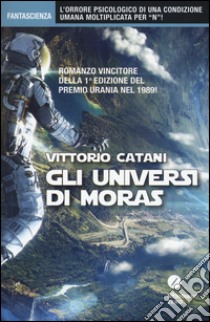 Gli universi di Moras libro di Catani Vittorio