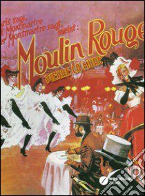 Moulin Rouge libro di La Mure Pierre