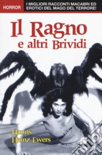 Il ragno e altri brividi libro di Ewers Hanns H.