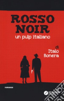 Rosso noir. Un pulp italiano libro di Bonera Italo