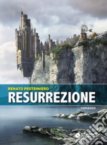 Resurrezione libro di Pestriniero Renato