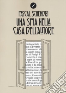 Una spia nella casa dell'autore libro di Schembri Pascal