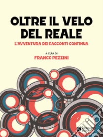 Oltre il velo del reale libro di Pezzini F. (cur.)