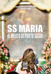 SS Maria di Melito di Porto Salvo libro di Toscano G. (cur.); Zema M. (cur.)