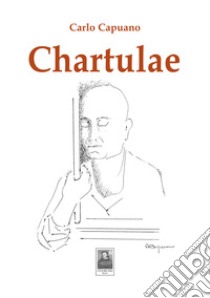 Chartulae libro di Capuano Carlo