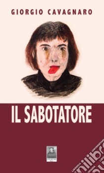 Il sabotatore libro di Cavagnaro Giorgio