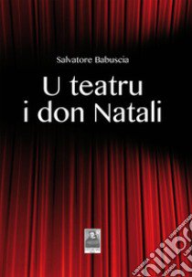 U teatru i don Natali libro di Babuscia Salvatore
