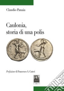 Caulonia, storia di una polis libro di Panaia Claudio