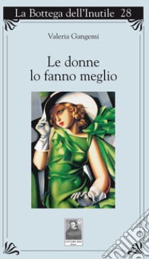 Le donne lo fanno meglio libro di Gangemi Valeria