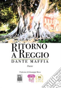 Ritorno a Reggio libro di Maffia Dante