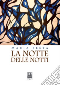 La notte delle notti libro di Festa Maria