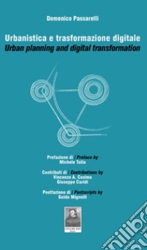 Urbanistica e trasformazione digitale-Urban planning and digital trasformation. Ediz. bilingue libro di Passarelli Domenico