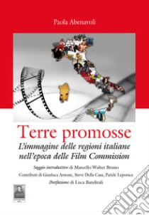 Terre promosse. L'immagine delle regioni italiane nell'epoca delle film commission libro di Abenavoli Paola