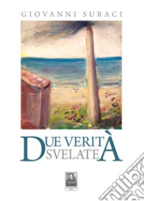 Due verità svelate libro di Suraci Giovanni