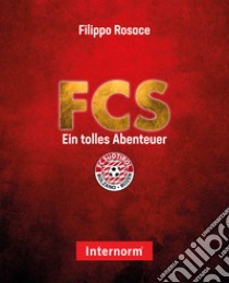 FCS. Ein tolles Abenteuer libro di Rosace Filippo