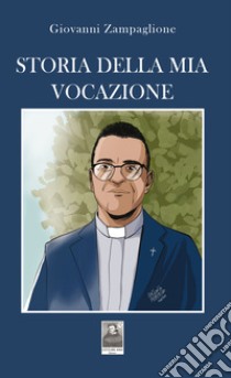 Storia della mia vocazione libro di Zampaglione Giovanni