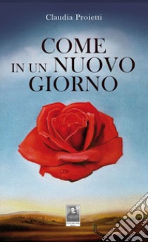 Come in un nuovo giorno libro di Proietti Claudia